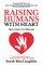 Raising Humans with Heart