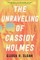 Sloan, E: Unraveling of Cassidy Holmes