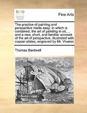 The Practice of Painting and Perspective Made Easy The Practice of Painting and Perspective Made Easy