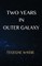 Two Years in Outer Galaxy