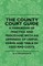 The County Court Guide - A Handbook of Practice and Procedure with an Appendix of Useful Forms and Table of Fees and Costs