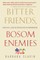 Bitter Friends, Bosom Enemies