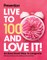 Prevention Live to 100 & Love It!