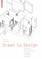 Drawn to Design