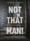 Not That Man!