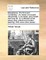 Miscellanea. the Third Part. Containing I. an Essay on Popular Discontents. II. an Essay Upon Health and Long Life. III. a Defence of the Essay Upon Antient and Modern Learning. with Some Other Pieces