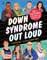 Down Syndrome Out Loud
