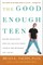 The Good Enough Teen