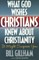 What God Wishes Christians Knew about Christianity