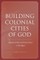 Building Colonial Cities of God