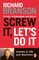 Screw It, Let's Do It