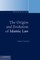 The Origins and Evolution of Islamic Law