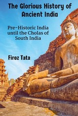 The Glorious History of Ancient India The Glorious History of Ancient India