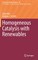 Homogeneous Catalysis with Renewables