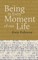 Being - In Every Moment of Our Lives