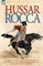 Hussar Rocca - A French Cavalry Officer's Experiences of the Napoleonic Wars and His Views on the Peninsular Campaigns Against the Spanish, British an