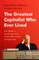 The Greatest Capitalist Who Ever Lived