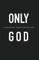 Only God