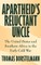 Apartheid's Reluctant Uncle