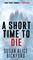 A Short Time to Die