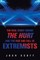 The Real Story Behind the Hurt and the Rise and Fall of Extremists