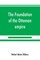 The foundation of the Ottoman empire; a history of the Osmanlis up to the death of Bayezid I (1300-1403)