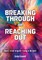 Breaking Through and Reaching Out