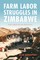 Farm Labor Struggles in Zimbabwe