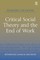 Critical Social Theory and the End of Work