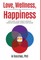 Love, Wellness, and Happiness
