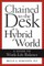 Chained to the Desk in a Hybrid World