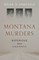 Montana Murders: Notorious and Vanished