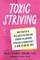 Toxic Striving