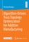 Algorithm-Driven Truss Topology Optimization for Additive Manufacturing