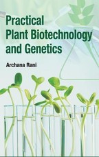 Practical Plant Biotechnology and Genetics Practical Plant Biotechnology and Genetics