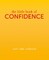 The Little Book of Confidence