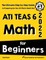 ATI TEAS 6 Math for Beginners
