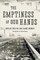 The Emptiness of Our Hands