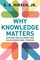 Why Knowledge Matters