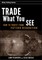 Trade What You See