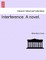 Interference. a Novel.