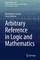 Arbitrary Reference in Logic and Mathematics
