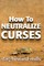 How to Neutralize Curses
