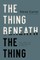 The Thing Beneath the Thing