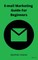 Email Marketing Guide for Beginners