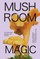Mushroom Magic