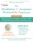 The Mindfulness and Acceptance Workbook for Depression