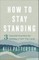 How to Stay Standing