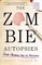 The Zombie Autopsies