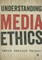 Understanding Media Ethics